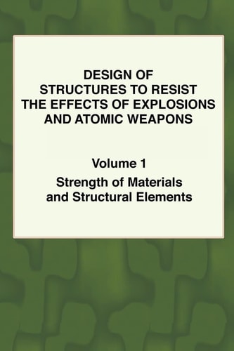 Design of Structures to Resist the Effects of Explosions and Atomic Weapons: Strength of materials and structural elements