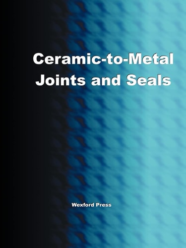 Ceramic-to-Metal Joints and Seals