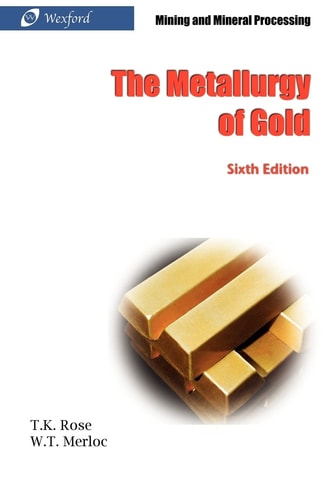 The Metallurgy of Gold With Application to Mining and Mineral Processing