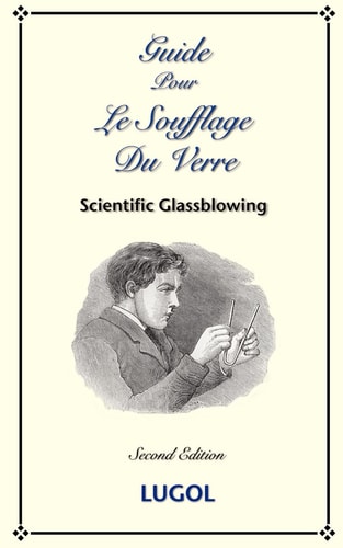 Guide Pour Le Soufflage Du Verre - Scientific Glassblowing (French)