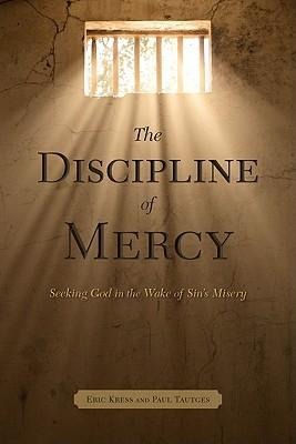 The Discipline of Mercy: Seeking God in the Wake of Sins Misery