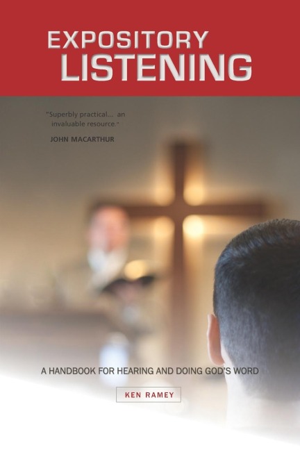 Expository Listening: A Practical Handbook for Hearing and Doing Gods Word