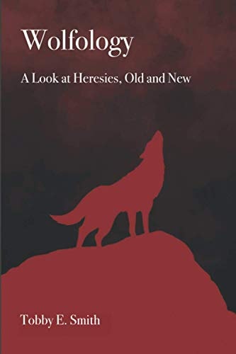 Wolfology A Look at Heresies, Old and New
