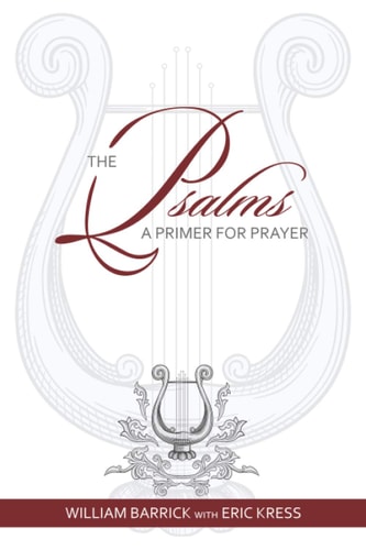 The Psalms A Primer for Prayer