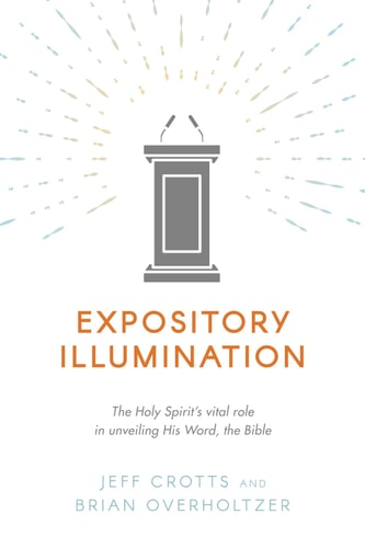 Expository Illumination The Holy Spirit's Vital Role in Unveiling His Word, the Bible