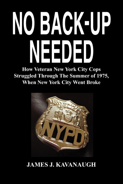 No Back-Up Needed: How Veteran New York City Cops Struggled Through the Summer of 1975, When New York City Went Broke