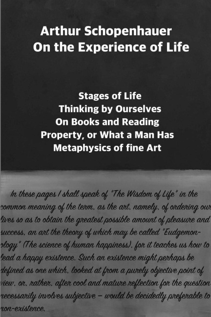Arthur Schopenhauer: On the Experience of Life : Selection and Editors Note by Jorge Pinto
