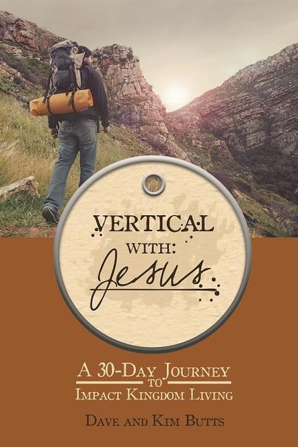 Vertical with Jesus: A 30-Day Journey to Impact Kingdom Living