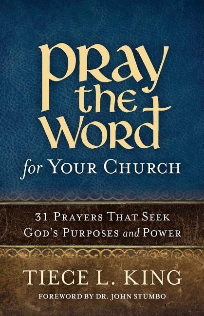 Pray the Word for Your Church: 31 Prayers That Seek Gods Purposes and Power