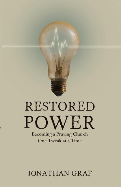 Restored Power: Becoming a Praying Church One Tweak at a Time