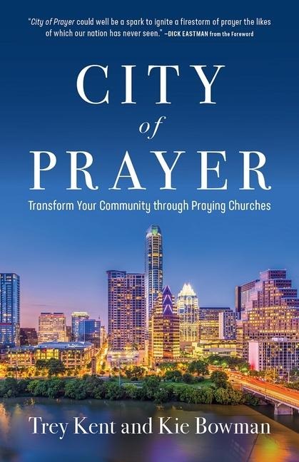 City of Prayer: Transform Your Community Through Praying Churches