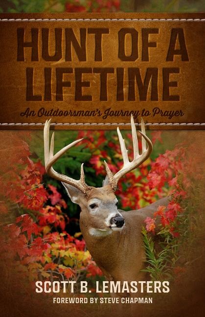 Hunt of a Lifetime: An Outdoorsmans Journey to Prayer