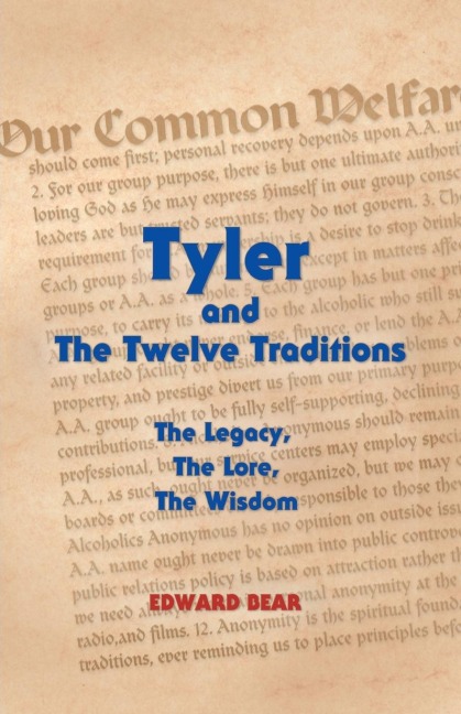 Tyler and the Twelve Traditions: The Legacy, the Lore, the Wisdom the Legacy, the Lore, the Wisdom
