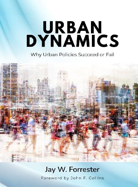 Urban Dynamics: Why Urban Policies Succeed or Fail
