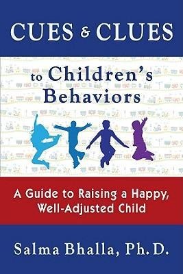 Cues & Clues to Childrens Behaviors: A Guide to Raising a Happy, Well-Adjusted Child