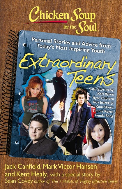 Chicken Soup for the Soul: Extraordinary Teens: Personal Stories and Advice from Todays Most Inspiring Youth