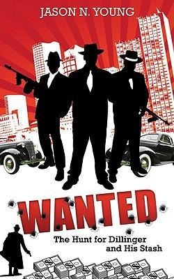Wanted: The Hunt for Dillinger and His Stash