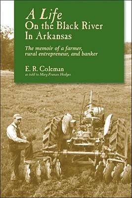 A Life on the Black River in Arkansas: A Pioneering Bankers Memoir