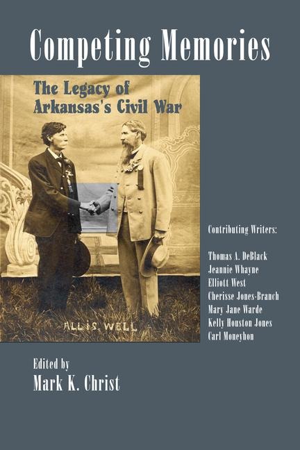 Competing Memories: The Legacy of Arkansass Civil War