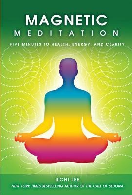 Magnetic Meditation: 5 Minutes to Health, Energy, and Clarity