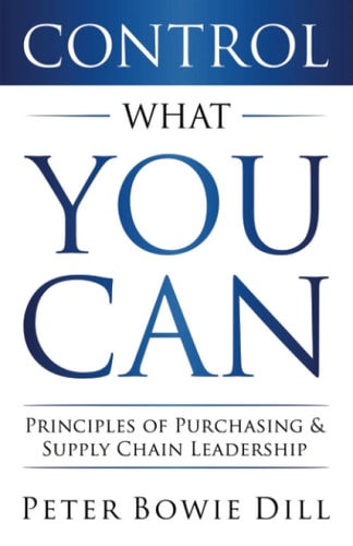 Control What You Can Principles of Purchasing and Supply Chain Leadership