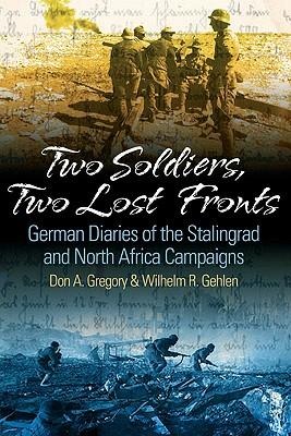 Two Soldiers, Two Lost Fronts: German War Diaries of the Stalingrad and North Africa Campaigns