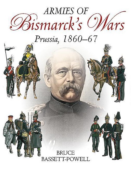 Armies of Bismarck's Wars: Prussia, 1860-67