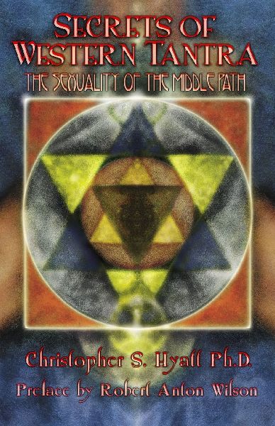 Secrets of Western Tantra: The Sexuality of the Middle Path