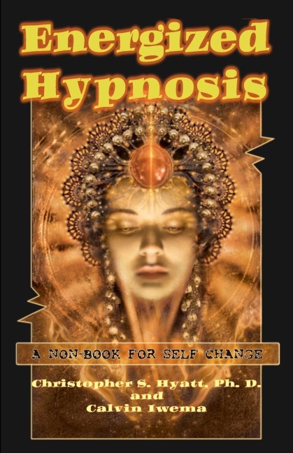 Energized Hypnosis: A Non-Book for Self Change