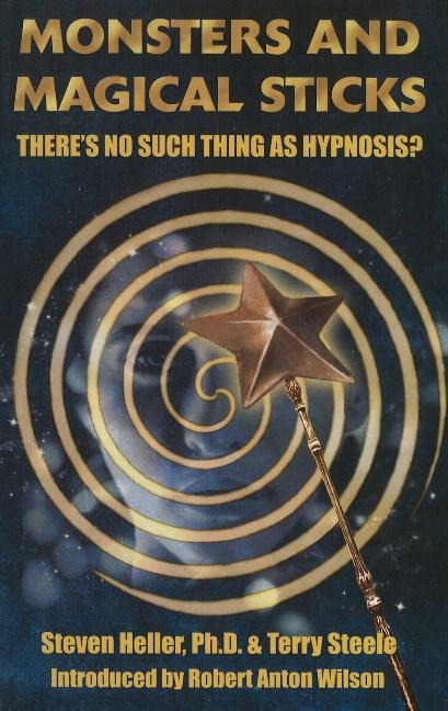 Monsters and Magical Sticks: Theres No Such Thing As Hypnosis?