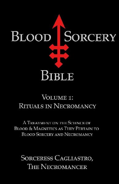 Blood Sorcery Bible Volume 1: Rituals in Necromancy
