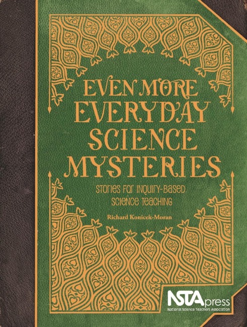 Even More Everyday Science Mysteries: Stories for Inquiry-Based Science Teaching