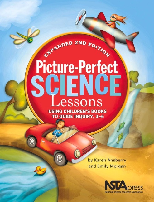 Picture-Perfect Science Lessons, Expanded 2nd Edition: Using Childrens Books to Guide Inquiry, 3-6: Scientists and Their Writings