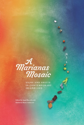 A Marianas Mosaic Signs and Shifts in Contemporary Island Life