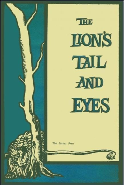 The Lions Tail and Eyes: Poems Written Out of Laziness and Silence