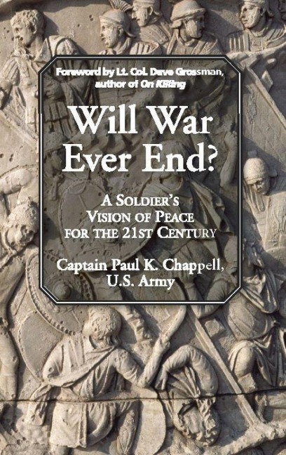 Will War Ever End?: A Soldiers Vision of Peace for the 21st Century
