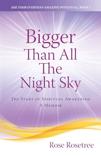 Bigger Than All the Night Sky The Start of Spiritual Awakening. A Memoir.