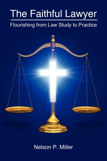 The Faithful Lawyer: Flourishing from Law Study to Practice