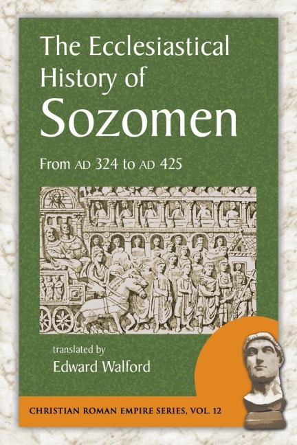 The Ecclesiastical History of Sozomen: From AD 324 to AD 425