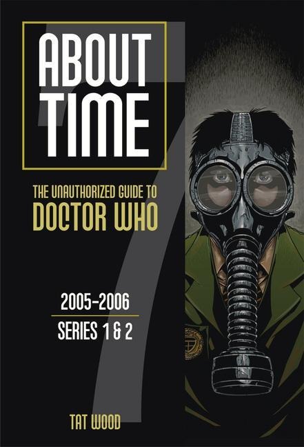 About Time 7: The Unauthorized Guide to Doctor Who (Series 1 to 2): Volume 7
