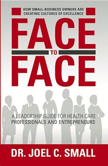 Face to Face: A Leadership Guide for Heath Care Professionals and Entrepreneurs
