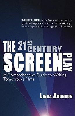 21st-Century Screenplay: A Comprehensive Guide to Writing Tomorrows Films