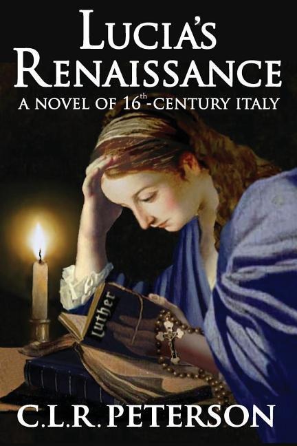 Lucias Renaissance: A Novel of 16th-century Italy