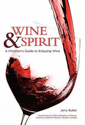 Wine & Spirt: A Christians Guide to Enjoying Wine