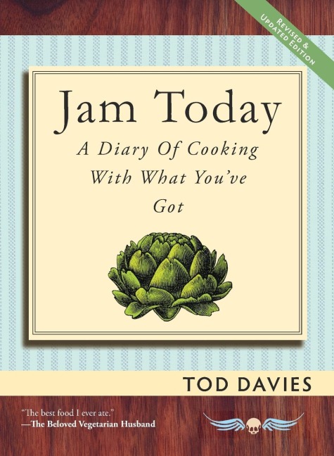 Jam Today: A Diary of Cooking With What Youve Got