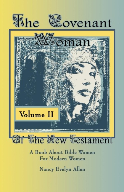The Covenant Woman of the New Testament: A Book about Bible Women for Modern Women