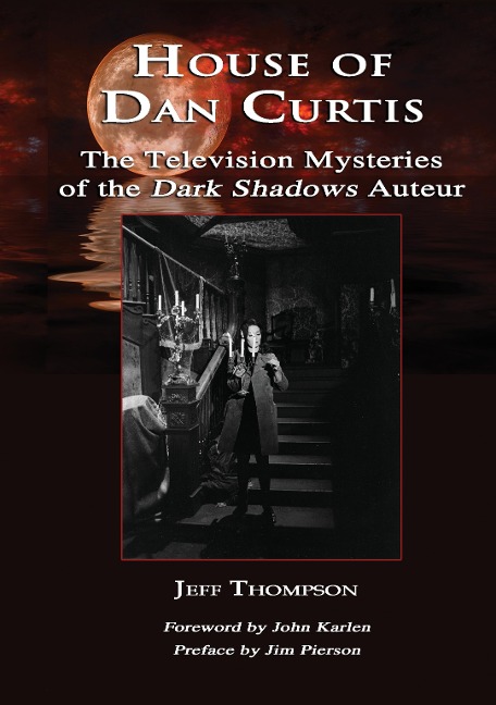 House of Dan Curtis: The Television Mysteries of the Dark Shadows Auteur
