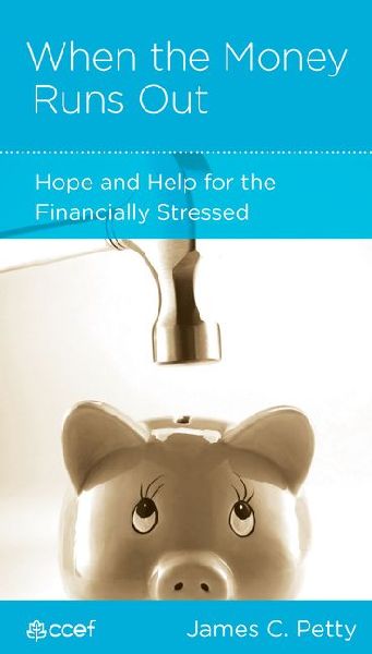 When the Money Runs Out: Hope and Help for the Financially Stressed