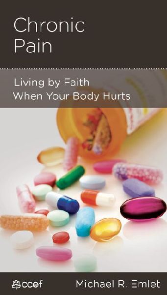 Chronic Pain: Living by Faith When Your Body Hurts