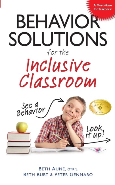Behavior Solutions for the Inclusive Classroom: A Handy Reference Guide That Explains Behaviors Associated with Autism, Aspergers, Adhd, Sensory Processing Disorder, and Other Special Needs